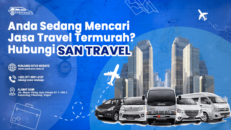 Anda Sedang Mencari Jasa Travel Termurah? Hubungi SAN Travel
